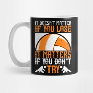 It Doesn't Matter If You Lose, It Matters If You Don't Try Mug